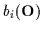 $b_{i} ({\bf O})$