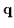 ${\bf q}$