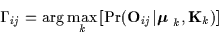 \begin{displaymath}\Gamma_{ij} = \arg \max_{k}
\left[ \Pr( {\bf O}_{i j} \vert {\mbox{\boldmath$ \mu $ }}_k, {\bf K}_k ) \right]
\end{displaymath}