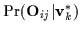 $\Pr( {\bf
O}_{i j} \vert {\bf v}_k^{*} )$
