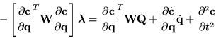 \begin{displaymath}
-\left[
\frac{\partial {\bf c}}{\partial {\bf q}}^{T}
{...
...} \dot{\bf q} +
\frac{\partial^{2} {\bf c}}{\partial t^{2}}
\end{displaymath}