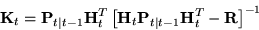 \begin{displaymath}
{\bf K}_t = {\bf P}_{t\vert t-1} {\bf H}^T_t
\left[ {\bf H}_t {\bf P}_{t\vert t-1} {\bf H}^T_t - {\bf R}
\right]^{-1}
\end{displaymath}