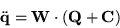 \begin{displaymath}
\ddot{{\bf q}} = {\bf W} \cdot ( {\bf Q} + {\bf C} )
\end{displaymath}