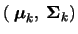 $({\mbox{\boldmath$\ \mu $}}_k, {\mbox{\boldmath$\ \Sigma $}}_k)$