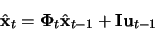 \begin{displaymath}
\hat{\bf x}_{t} = {\mbox{\boldmath$ \Phi $}}_t\hat{\bf x}_{t-1} + {\bf I}{\bf u}_{t-1}
\end{displaymath}