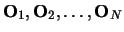 ${\bf O}_{1}, {\bf O}_{2}, \ldots, {\bf O}_{N}$