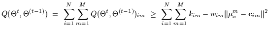 $\displaystyle Q(\Theta^t,\Theta^{(t-1)}) ~ = ~ \sum_{i=1}^N \sum_{m=1}^M
Q(\The...
... ~ \sum_{i=1}^N \sum_{m=1}^M k_{im} -
w_{im} \Vert \mu_x^m-{\bf c}_{im} \Vert^2$
