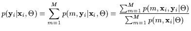 $\displaystyle p( {\bf y}_i \vert {\bf x}_i , \Theta)
= \sum_{m=1}^M p(m,{\bf y}...
...{\bf x}_i, {\bf y}_i \vert \Theta)}
{\sum_{m=1}^M p(m, {\bf x}_i \vert \Theta)}$
