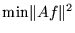 ${\rm min} \Vert Af \Vert^2$