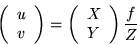 \begin{displaymath}
\left(\begin{array}{c} u\\ v \end{array}\right) = \left(\begin{array}{c} X \\ Y \end{array}\right) \frac{f}{Z}
\end{displaymath}